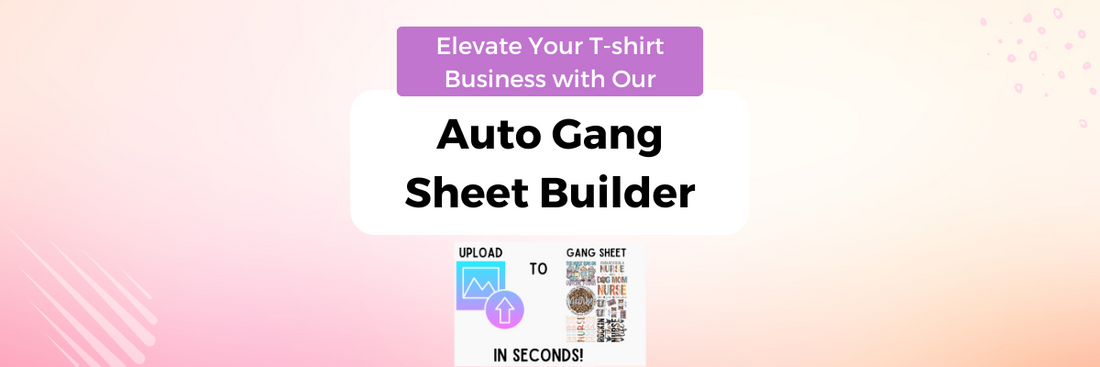 Elevate Your T-shirt Business with Our Auto Gang Sheet Builder