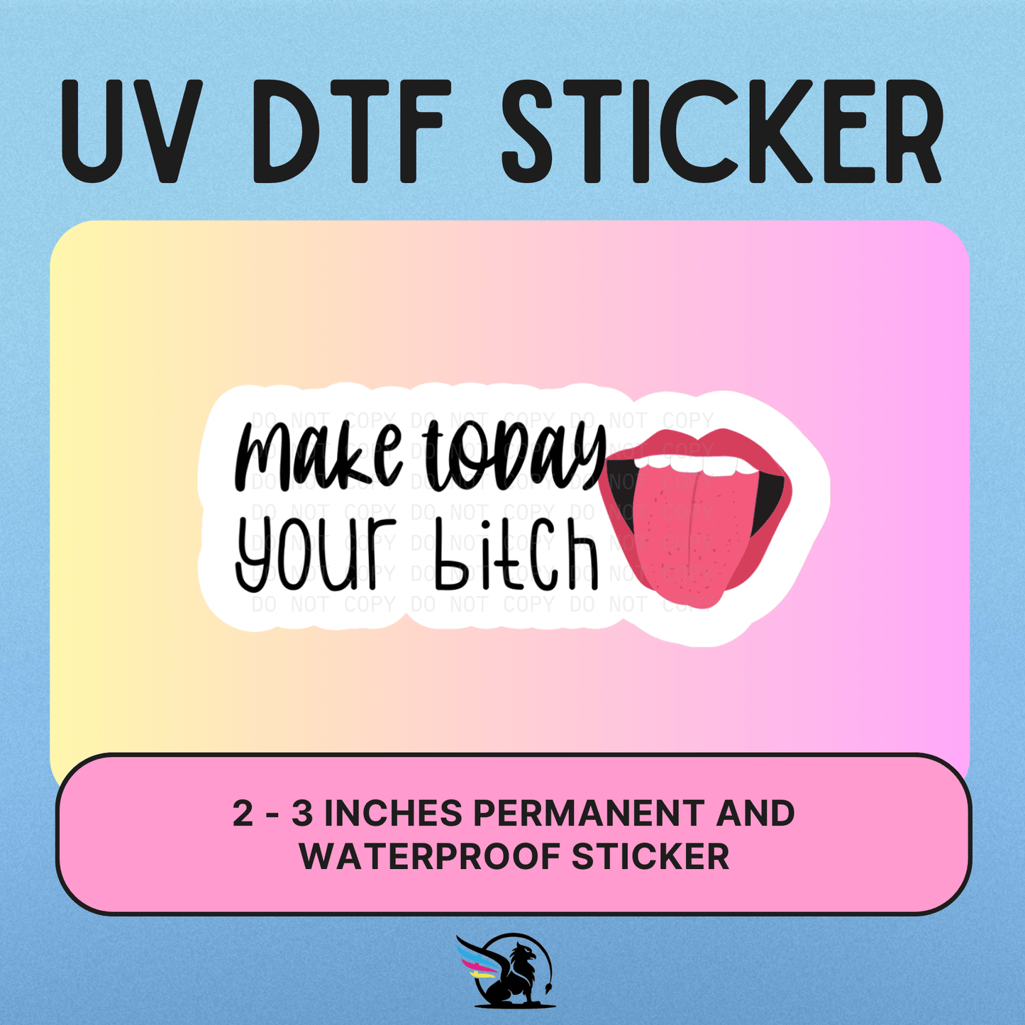 Make Today Your Bitch | UV DTF STICKER