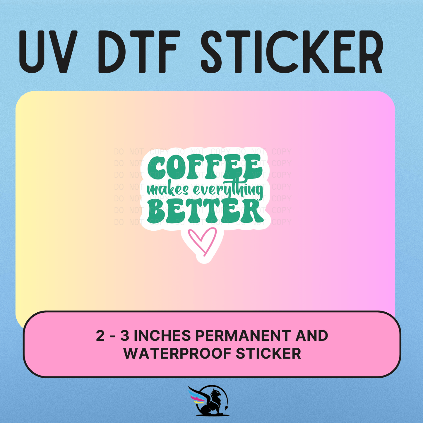 Coffee Makes Everything Better | UV DTF STICKER