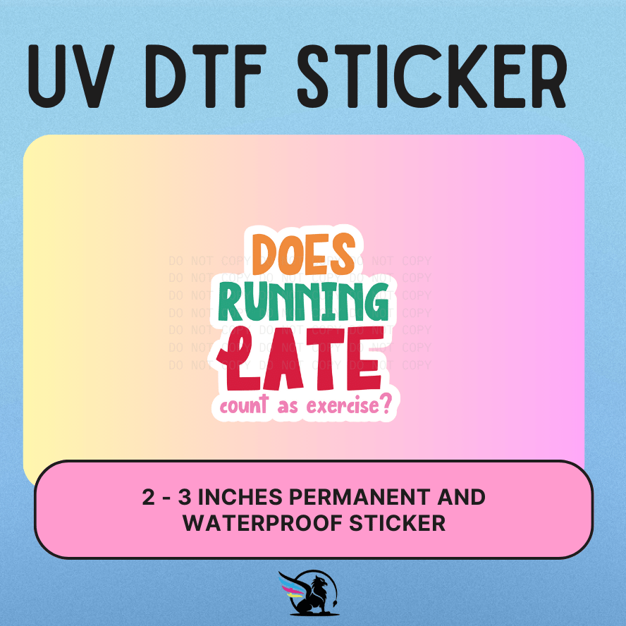 Does Running Late Count | UV DTF STICKER