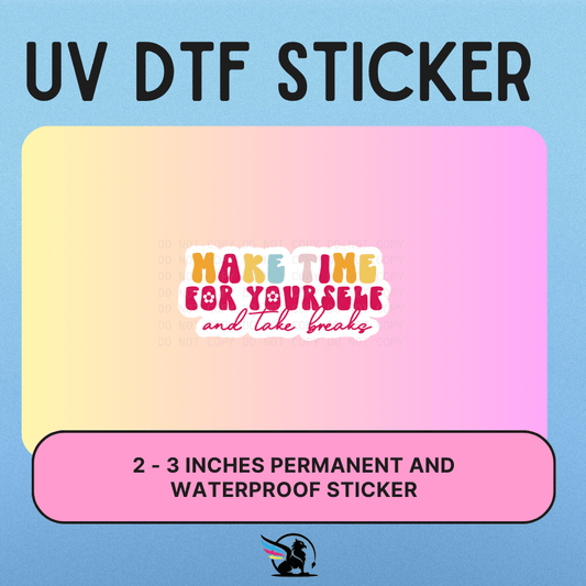 Make Time For Yourself | UV DTF STICKER