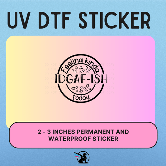 IDGAF-ish | UV DTF STICKER