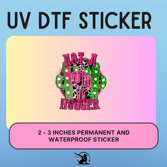 Not A Hugger | UV DTF STICKER