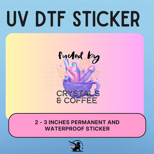 Fueled By Crystals And Coffee | UV DTF STICKER