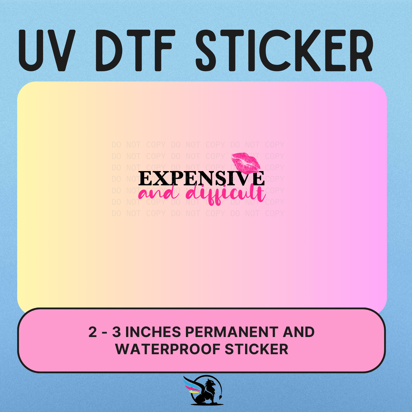 EXPENSIVE AND DIFFICULT | UV DTF STICKER