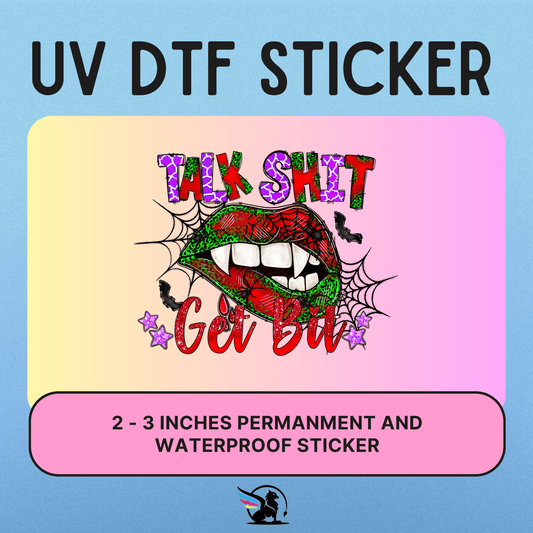 Talk Shit Get Bit | UV DTF STICKER